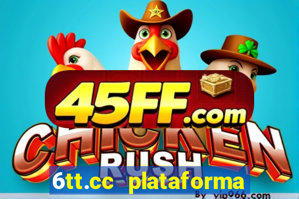 6tt.cc plataforma de jogos